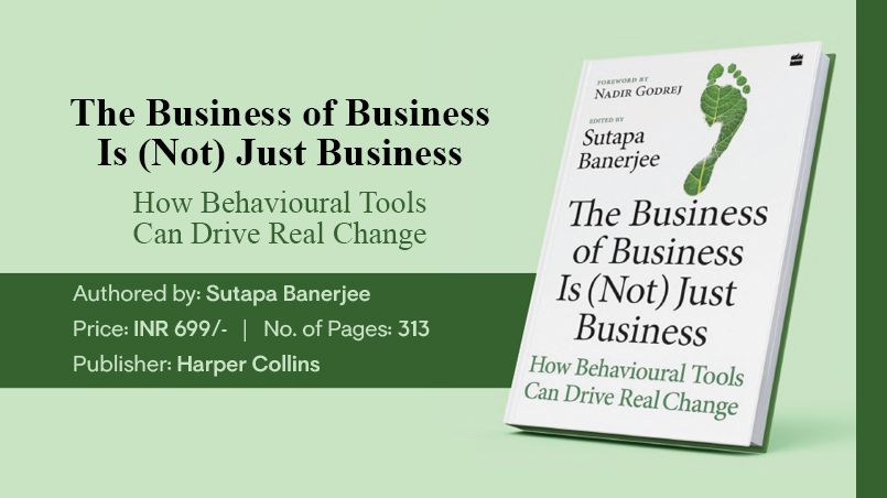 The Business of Business Is (Not) Just Business: How Behavioural Tools Can Drive Real Change
